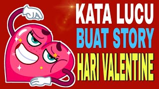KATA LUCU BUAT STORY DI HARI VALENTINE KATA LUCU BUAT STORY DI HARI VALENTINE