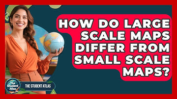 How Do Large Scale Maps Differ From Small Scale Maps? - The Student Atlas