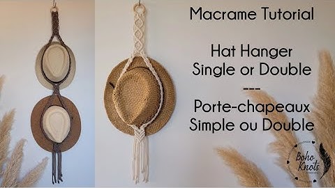Macrame Hat Hanger Single or Double Tutorial EN-FR Tuto Porte-chapeaux Simple ou Double en macramé