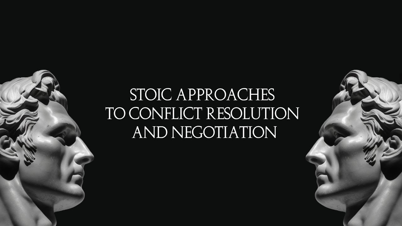 Stoic Approaches to Conflict Resolution and Negotiation