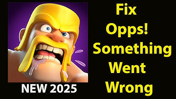 Fix Clash Of Clans  App Oops Something Went Wrong Error | Fix Clash Of Clans  went wrong error