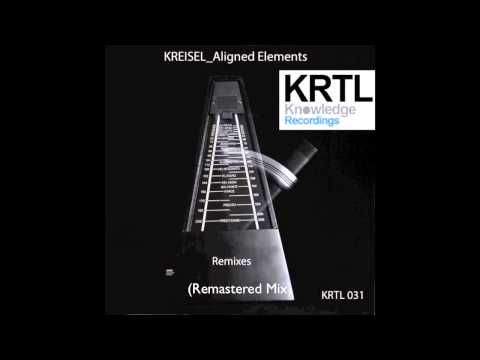 Kreisel - Aligned Elements (Remastered Mix) KRTL Knowledge Recordings