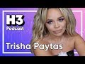 Trisha Paytas - H3 Podcast #152