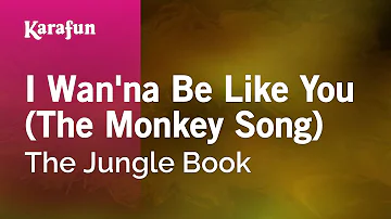 I Wan'na Be Like You (The Monkey Song) - The Jungle Book (1967 film) | Karaoke Version | KaraFun