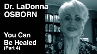 You Can Be Healed - Part 4  | Dr. LaDonna Osborn