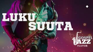 LUKUSUUTA | GOSPEL JAZZ FLAVOR