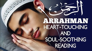 Surah Ar-Rahman سورة الرحمن | Heart Melting Beautiful Stunning Voice Calm Your Heart