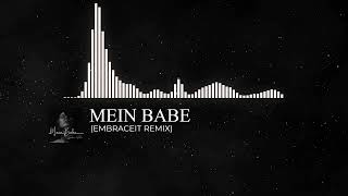 MEIN BABE (EMBRACEIT REMIX)