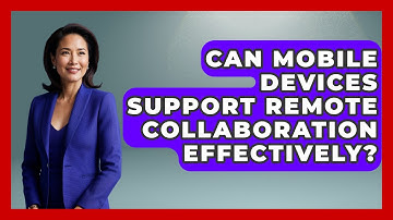 Can Mobile Devices Support Remote Collaboration Effectively? | Virtual Communication Hub News