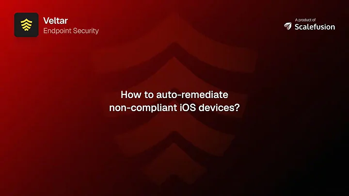 How to Auto-Remediate Non-Compliant iOS Devices? - Scalefusion Veltar
