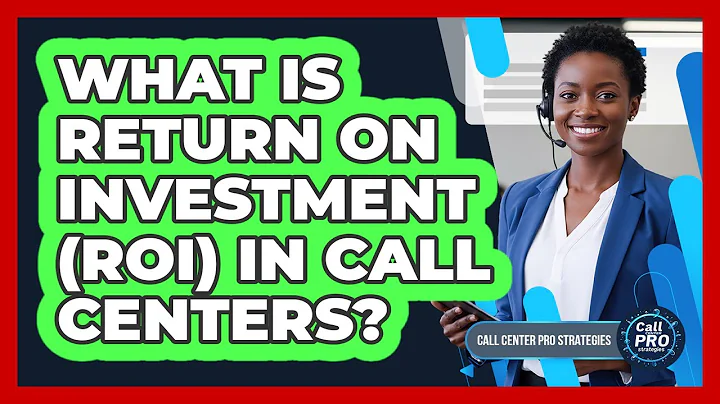 What Is Return On Investment (ROI) In Call Centers?