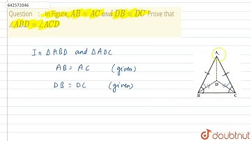 In Figure, A B=A C\\ a n d\\ D B=D Cdot\\ \nProve that /_A B D=/_A C D | 9 | CONGRUENT TRIANGLE ...