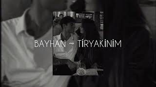 Bayhan ~ Tiryakinim