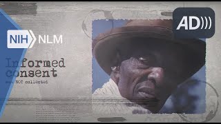 (Audio Described) NLM’s Collection on the US Public Health Service Tuskegee Syphilis Study