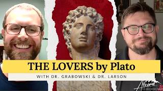 Plato's Lovers with Dr. Grabowski and Dr. Larson