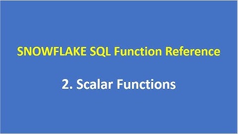 2.  Scalar Functions| SNOWFLAKE SQL Function Reference