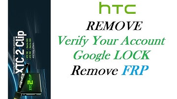 XTC2Clip - Remove FRP Google Account verification on HTC Lollipop 5.1