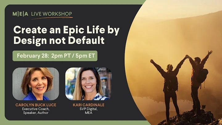MEA Live Workshop: Create an EPIC Life by Design n...
