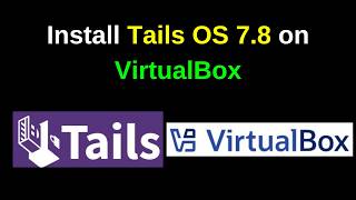 How to Download and Install Tails OS 7.8 on VirtualBox – Complete Anonymous Setup Guide!