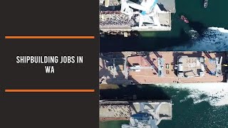 Shipbuilding Jobs in WA