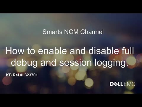 SMARTS NCM: How to Enable and Disable Full Debug and Session Logging