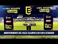 ¡INDEPENDIENTE DEL VALLE CLASIFICA EN COPA ECUADOR! CentralSports Prg. #578