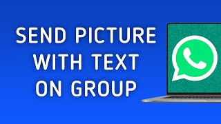 How To Send Picture With Text On WhatsApp Group On PC App (New Update) screenshot 1