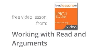 How to work with Read and Arguments - Free video lesson from LPIC-1 (Exam 102) LiveLessons