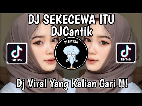 DJ KAU BUATKU SEKECEWA ITU DIMANA LETAK HATIMU YANG DULU | SEKECEWA ITU X MY NECK MY BACK DJ CANTIK!