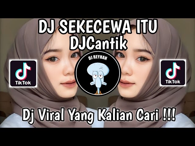 DJ KAU BUATKU SEKECEWA ITU DIMANA LETAK HATIMU YANG DULU | SEKECEWA ITU X MY NECK MY BACK DJ CANTIK! class=