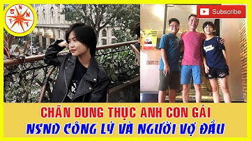 Chân Dung Thục Anh Cô Con Gái Đầu Lòng Ít Ai Biết Của Công Lý Và Người Vợ Đầu