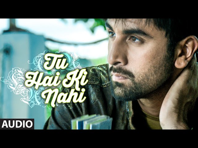 'Tu Hai Ki Nahi' FULL AUDIO SONG | Roy | Ankit Tiwari | Ranbir Kapoor, Jacqueline Fernandez, Tseries class=
