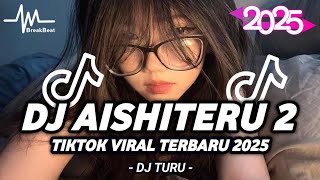 DJ AISHITERU 2 (SIKSA MENANGGUNG RINDU) BREAKBEAT TIKTOK VIRAL TERBARU 2025