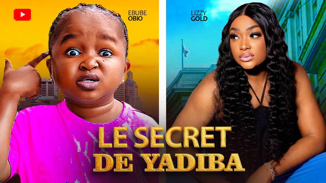 LE SECRET DE YADIBA   EBUBE OBIO LIZZY GOLD   Derniers Films Complets Nollywood