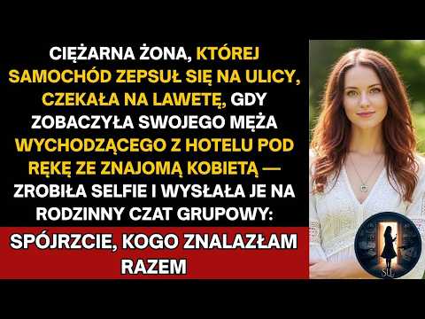 Ciężarna żona widzi męża wychodzącego z hotelu z znajomą kobietą i wysyła selfie do grupy