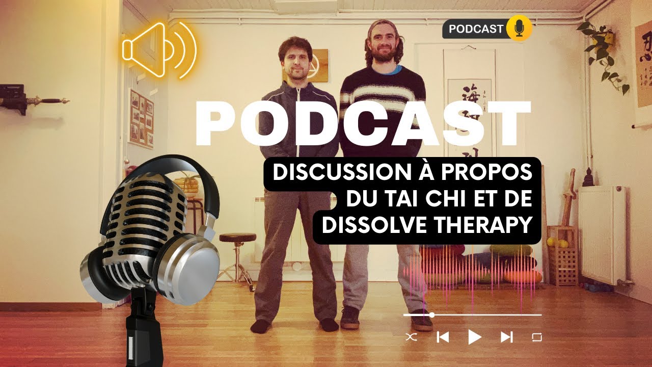 podcast-discussion-propos-du-tai-chi-et-de-dissolve-therapy-avec
