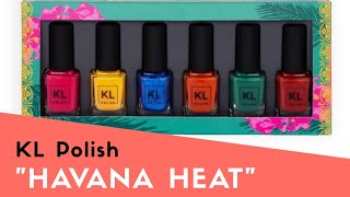Kl Polish- Havana Heat Summer 2018 Collection