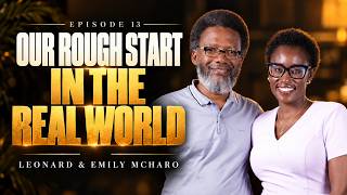 EP13 | Our Rough Start in the Real World | Leonard Mcharo & Emily Mcharo (Founders, Tsavo City)