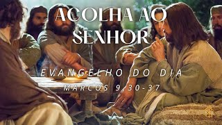 EVANGELHO DO DIA 21/05/2024 - MARCOS 9,30-37 - ACOLHA AO SENHOR