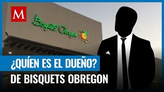 ¿Quién es el dueño de Bisquets de Obregón y de cuánto es su fortuna?