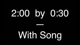 2 Min / 30 Sec - 30 Rounds - WITH SONG