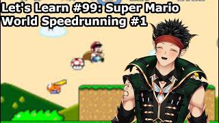 Lets Learn #99: Super Mario World Speedrunning #1