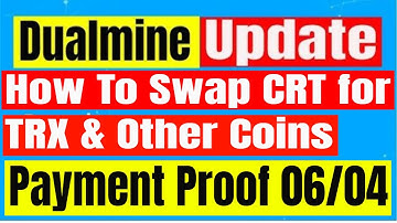 Dualmine Cloud Mining, Payment Proof and How To Swap Your CRT For TRX and Other Coins 06/04