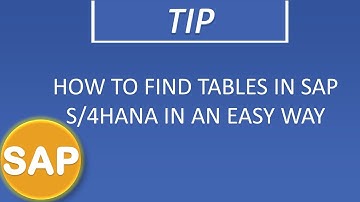 How to Find Tables in SAP S4HANA in an easy way