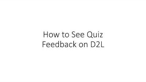View Feedback D2L Quizzes