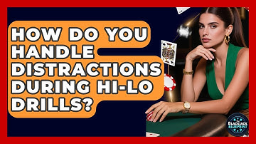 How Do You Handle Distractions During Hi-Lo Drills? - The Blackjack Blueprint