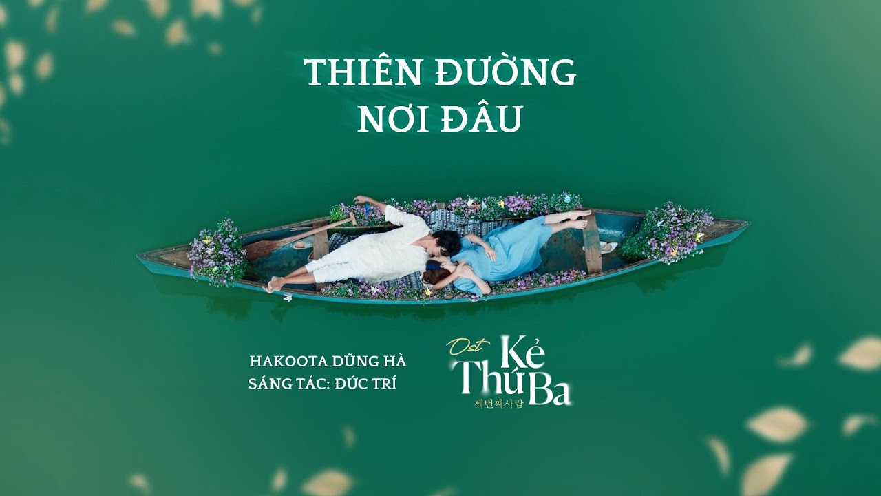 THIÊN ĐƯỜNG NƠI ĐÂU (OST KẺ THỨ 3) | KẺ THỨ 3 - KHỞI CHIẾU 13.05.2022