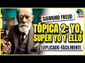 Sigmund Freud 😵‍💫 | YO, ELLO, SUPER YO I TÓPICA 2 | con ejemplos