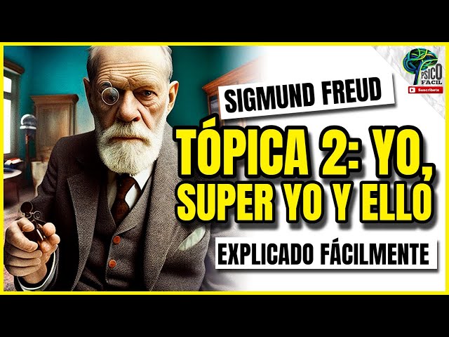 Sigmund Freud 😵‍💫 | YO, ELLO, SUPER YO I TÓPICA 2 | con ejemplos class=