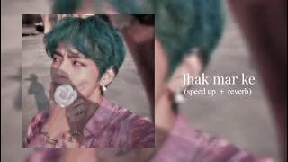 Jhak maar ke (sped up   reverb) | Neeraj Shridhar | Harshdeep Kaur | chill habibi